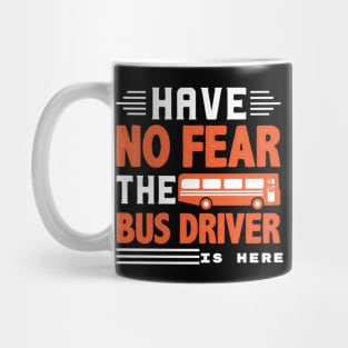 No fear the bus driver is here Mug